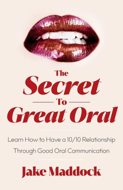 The Secret To Great Oral: Learn How To Have A 10/10 Relationship Through Good Oral Communication