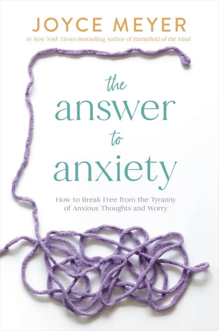 The Answer To Anxiety: How To Break Free From The Tyranny Of Anxious Thoughts And Worry