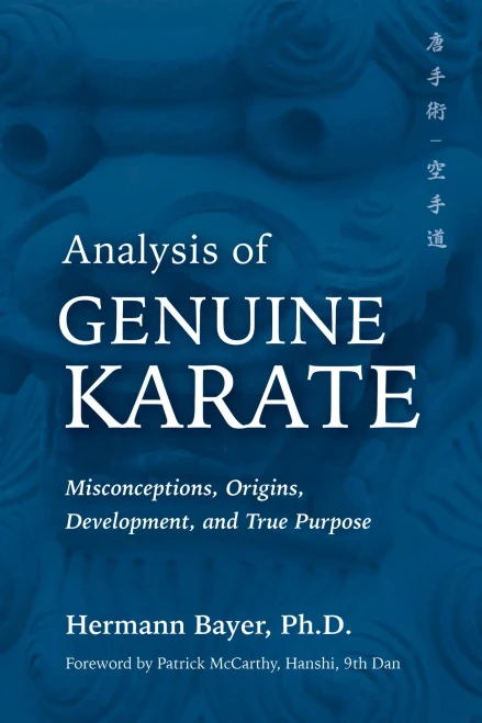Analysis Of Genuine Karate: Misconceptions, Origins, Development, And True Purpose (Martial Science)