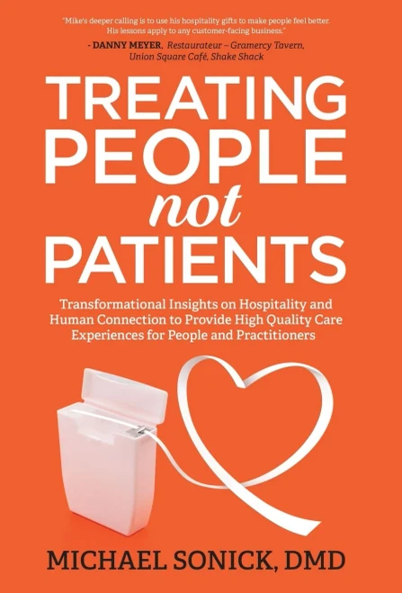 Treating People Not Patients: Transformational Insights On Hospitality And Human Connection To Provide High Quality Care Experiences For People And Practitioners