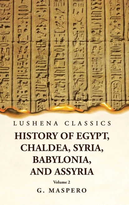 History Of Egypt, Chaldea, Syria, Babylonia, And Assyria By G. Maspero Volume 2