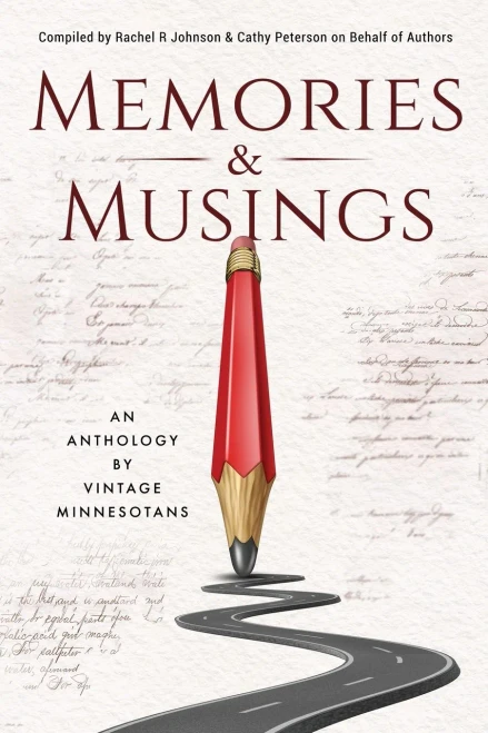 Memories & Musings: An Anthology By Vintage Minnesotans