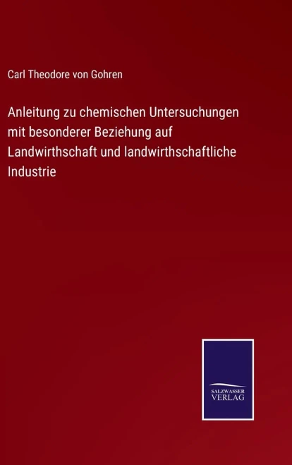Anleitung Zu Chemischen Untersuchungen Mit Besonderer Beziehung Auf Landwirthschaft Und Landwirthschaftliche Industrie (German Edition) (Hardcover)