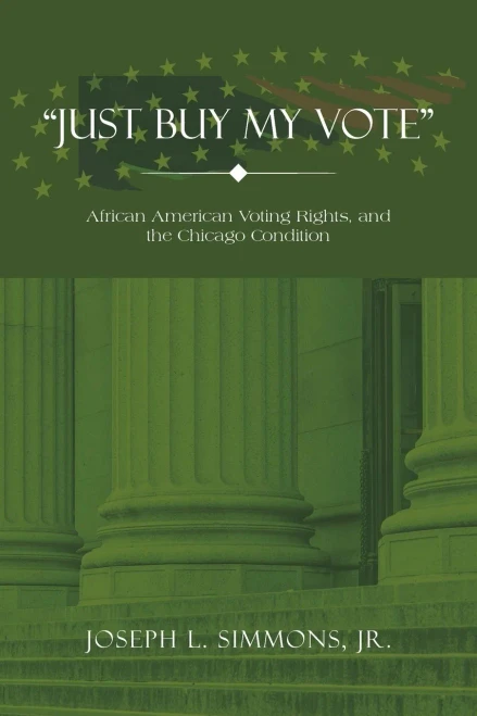 Just Buy My Vote: African American Voting Rights, And The Chicago Condition