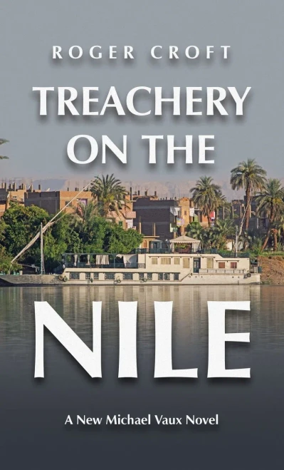 Treachery On The Nile: A New Michael Vaux Novel