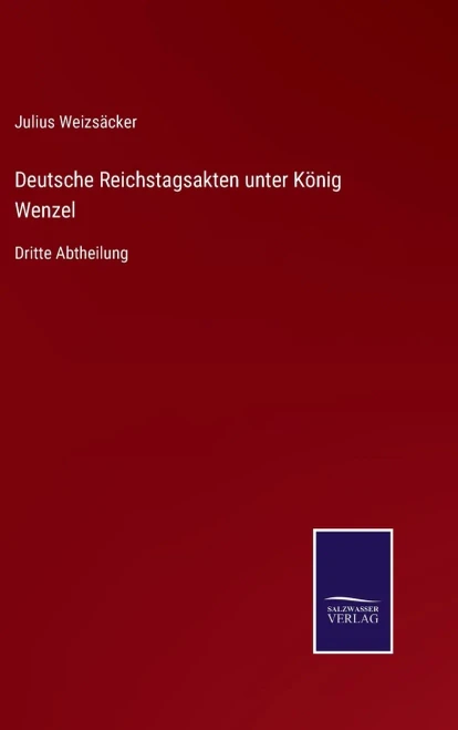 Deutsche Reichstagsakten Unter König Wenzel: Dritte Abtheilung (German Edition) (Hardcover)