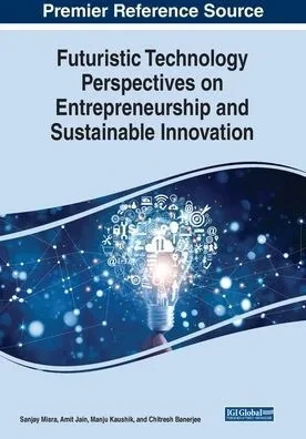 Futuristic Technology Perspectives On Entrepreneurship And Sustainable Innovation