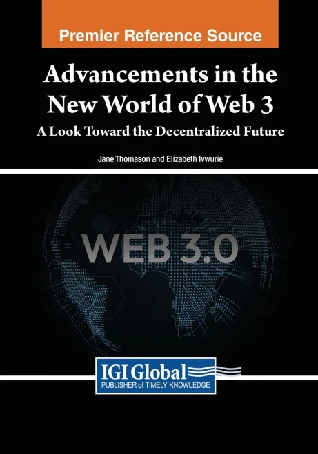Advancements In The New World Of Web 3: A Look Toward The Decentralized Future