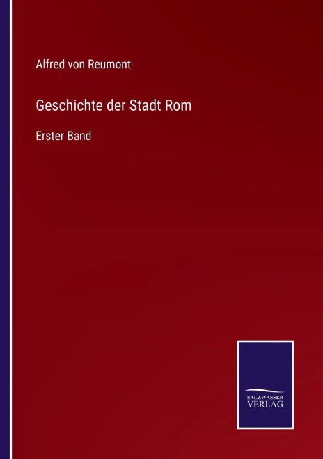 Geschichte Der Stadt Rom: Erster Band (German Edition)