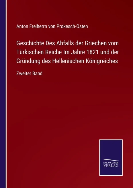 Geschichte Des Abfalls Der Griechen Vom Türkischen Reiche Im Jahre 1821 Und Der Gründung Des Hellenischen Königreiches: Zweiter Band (German Edition) (Paperback)