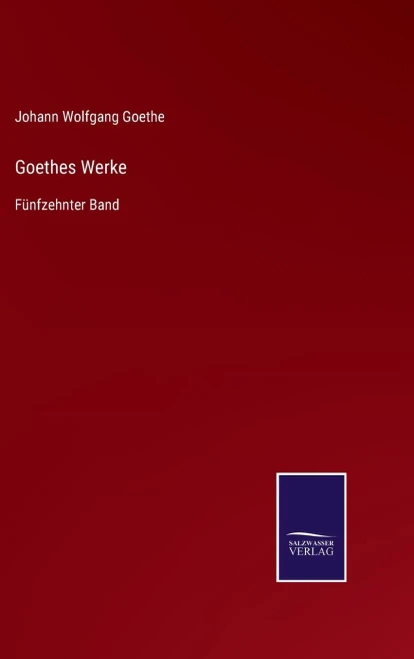 Goethes Werke: Fünfzehnter Band (German Edition) (Hardcover)