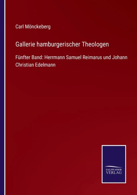 Gallerie Hamburgerischer Theologen: Fünfter Band: Herrmann Samuel Reimarus Und Johann Christian Edelmann (German Edition) (Paperback)