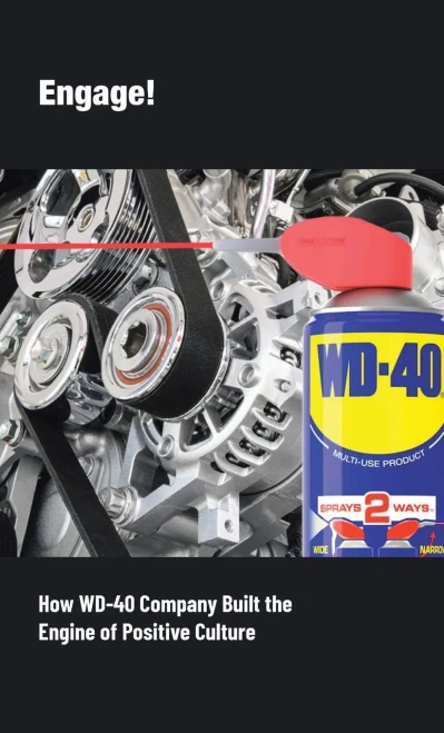 Engage!: How Wd-40 Company Built The Engine Of Positive Culture
