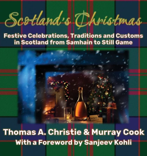 Scotland'S Christmas: Festive Celebrations, Traditions And Customs In Scotland From Samhain To Still Game