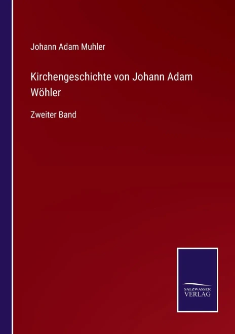 Kirchengeschichte Von Johann Adam Wöhler: Zweiter Band (German Edition) (Paperback)