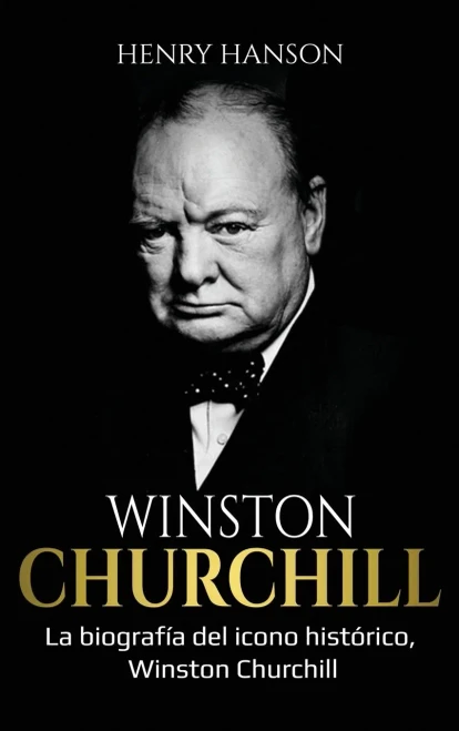 Winston Churchill: La Biografía Del Icono Histórico, Winston Churchill (Spanish Edition)