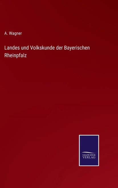 Landes Und Volkskunde Der Bayerischen Rheinpfalz (German Edition) (Hardcover)