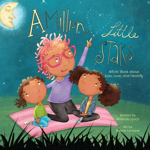 A Million Little Stars: A Kids Book About Loss, Love, And Healing