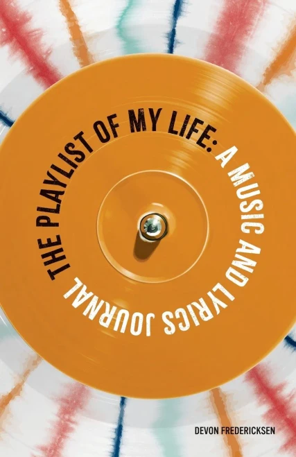 The Playlist Of My Life: A Music And Lyrics Journal