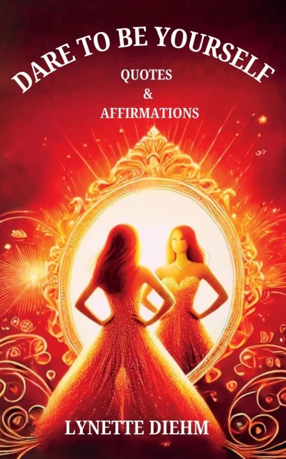 Dare To Be Yourself - Quotes And Affirmations