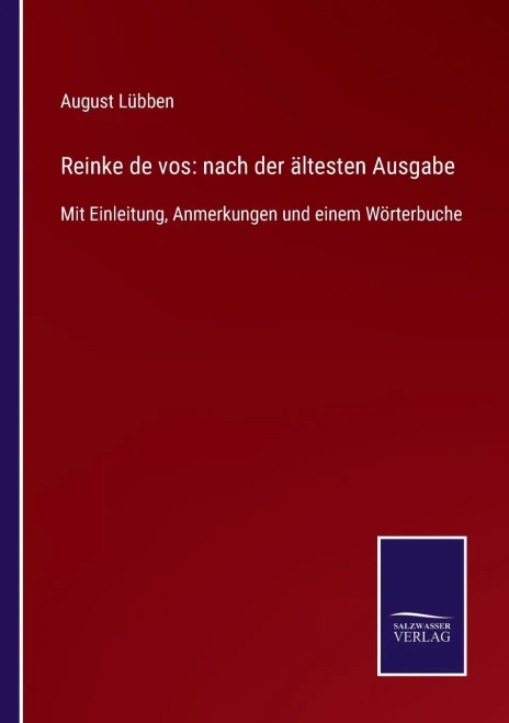 Reinke De Vos: Nach Der Ältesten Ausgabe: Mit Einleitung, Anmerkungen Und Einem Wörterbuche (German Edition) (Paperback)