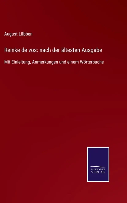 Reinke De Vos: Nach Der Ältesten Ausgabe: Mit Einleitung, Anmerkungen Und Einem Wörterbuche (German Edition) (Hardcover)