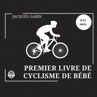 Premier Livre De Cyclisme De Bébé: Livre Bébé Noir Et Blanc Contraste Élevé 0-12 Mois Sur Le Vélo (French Edition)