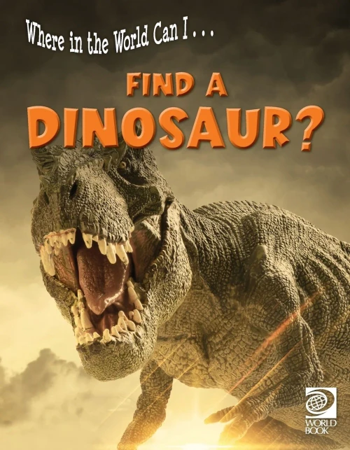 Where In The World Can I ... Find A Dinosaur?