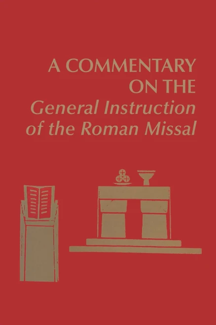 A Commentary On The General Instruction Of The Roman Missal