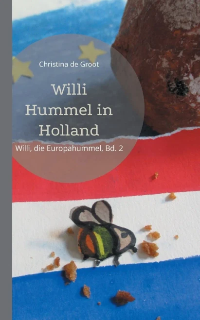Willi Hummel In Holland: Willi, Die Europahummel, Bd. 2 (German Edition)