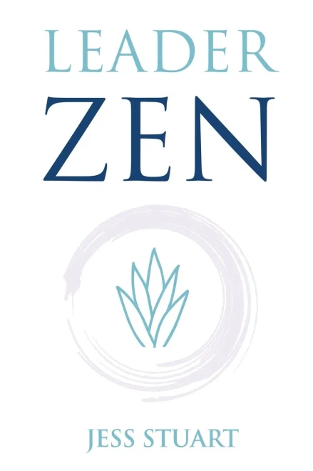 Leaderzen: Self Mastery & Mental Fitness For Calm, Conscious, Capable Leaders