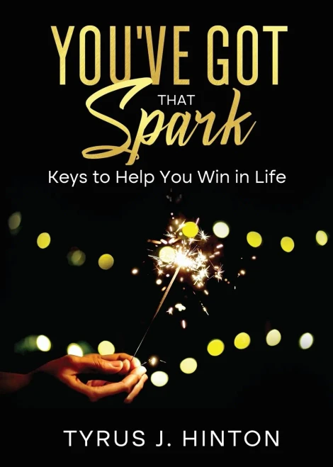You'Ve Got That Spark: Keys To Help You Win In Life