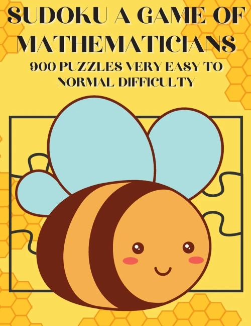 Sudoku A Game Of Mathematicians 900 Puzzles Very Easy To Normal Difficulty