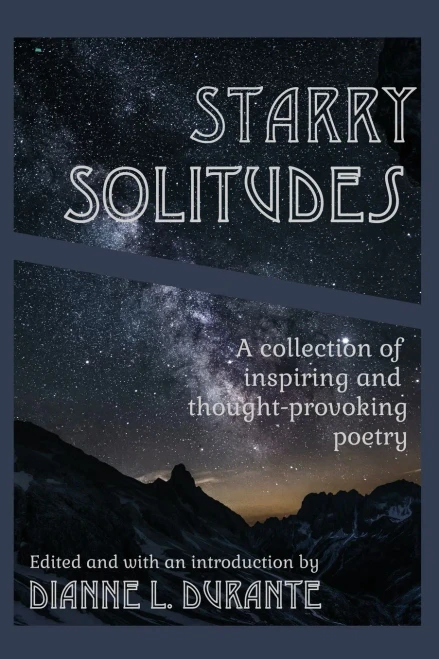 Starry Solitudes, A Collection Of Inspiring And Thought-Provoking Poetry