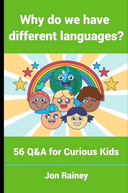 Why Do We Have Different Languages?: 56 Q&A For Curious Kids (Curious Kids Q&A)