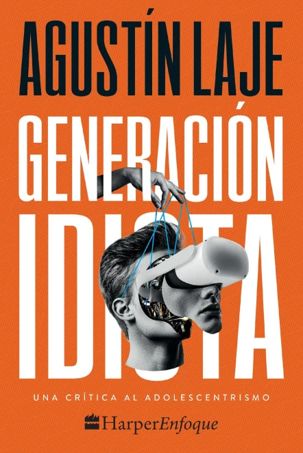 Generación Idiota: Una Crítica Al Adolescentrismo (Spanish Edition)