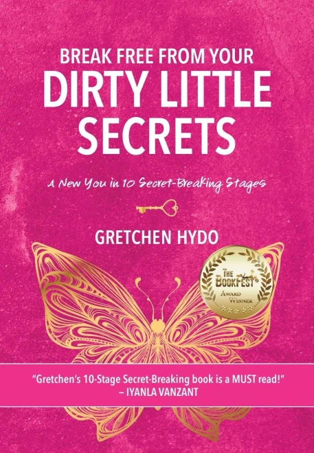 Break Free From Your Dirty Little Secrets: A New You In 10 Secret- Breaking Stages