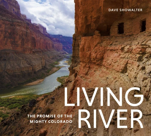 Living River: The Promise Of The Mighty Colorado