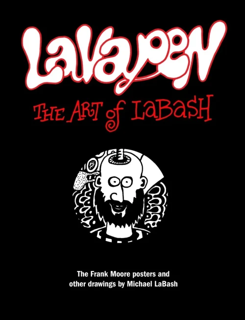Lavapen: The Art Of Labash: The Frank Moore Posters And Other Drawings By Michael Labash