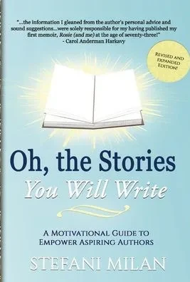 Oh, The Stories You Will Write: A Motivational Guide To Empower Aspiring Authors