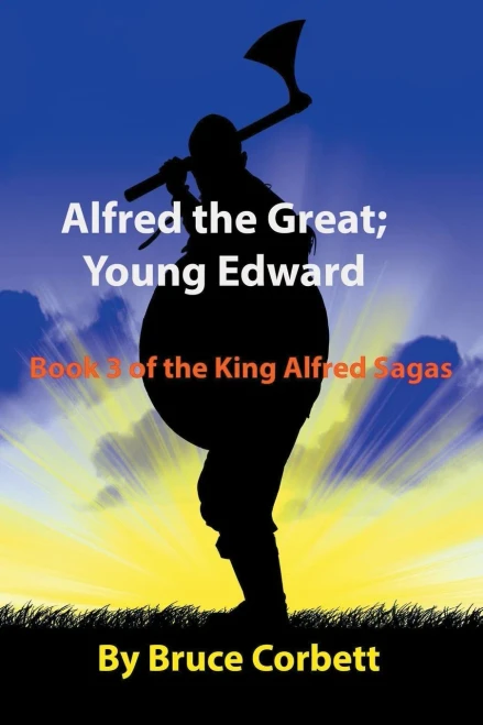Alfred The Great; Young Edward (The King Alfred Sagas)