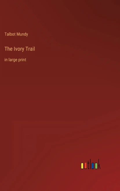 The Ivory Trail: In Large Print