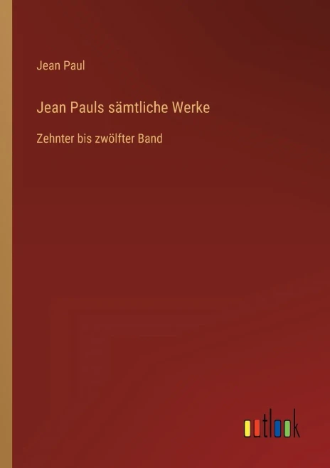 Jean Pauls Sämtliche Werke: Zehnter Bis Zwölfter Band (German Edition)