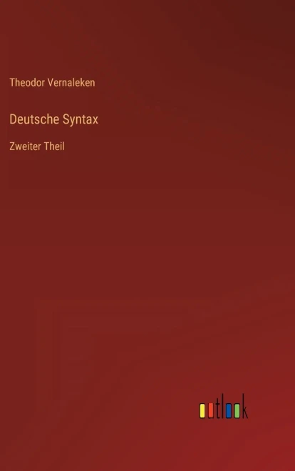 Deutsche Syntax: Zweiter Theil (German Edition)