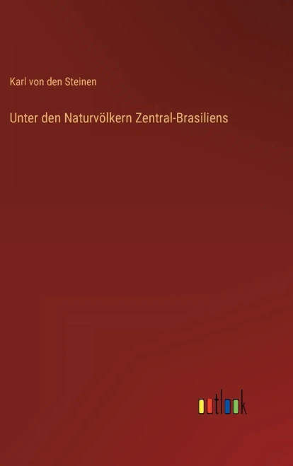 Unter Den Naturvölkern Zentral-Brasiliens (German Edition)