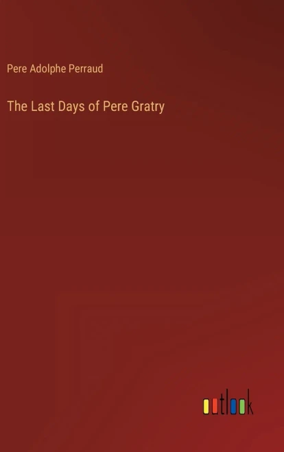 The Last Days Of Pere Gratry