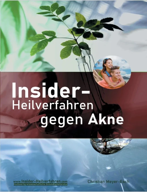 Insider-Heilverfahren Gegen Akne: Reine Haut Durch Beseitigung Der Ursachen. Ein Buch Jenseits Von Kosmetik (German Edition)