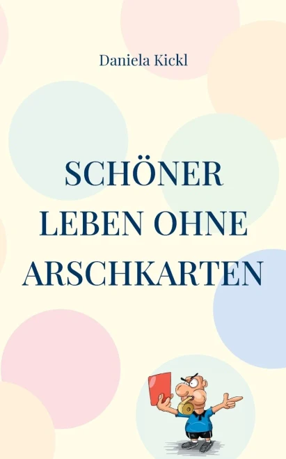 Schöner Leben Ohne Arschkarten (German Edition)
