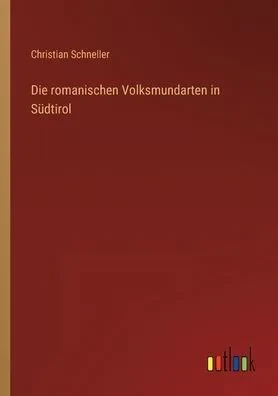 Die Romanischen Volksmundarten In Südtirol (German Edition)