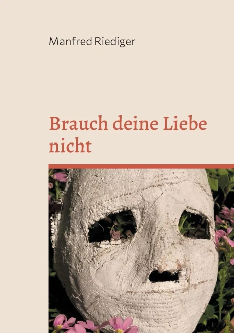 Brauch Deine Liebe Nicht (German Edition)